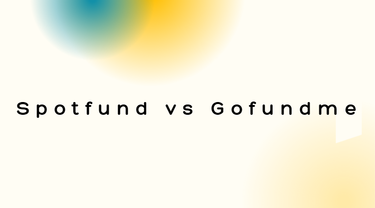 Spotfund vs Gofundme