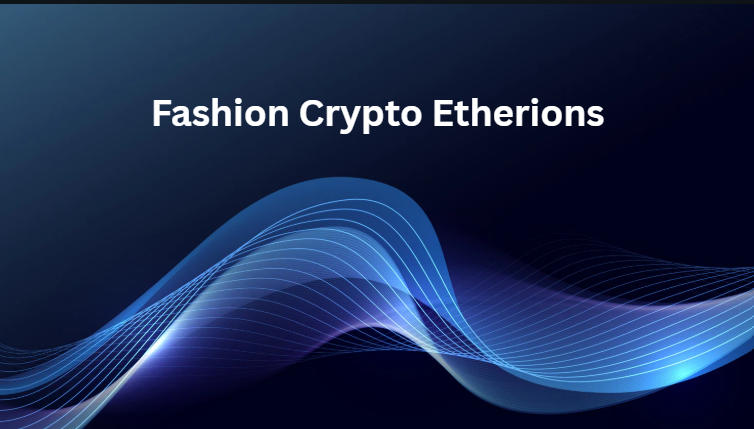 Fashion Crypto Etherions