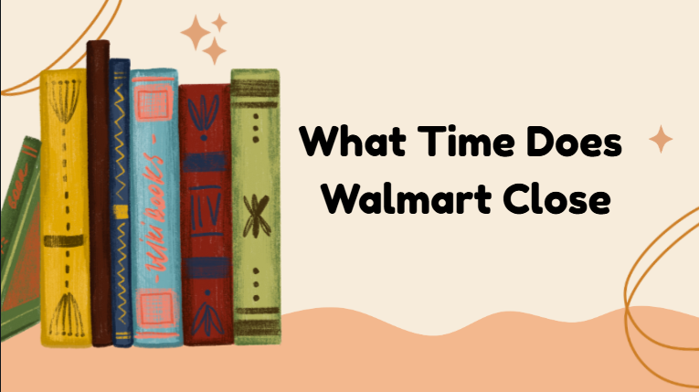 What Time Does Walmart Close
