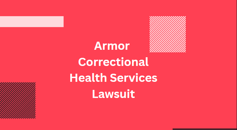 Armor Correctional Health Services Lawsuit