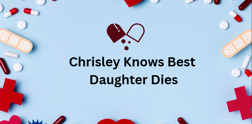 Chrisley Knows Best Daughter Dies