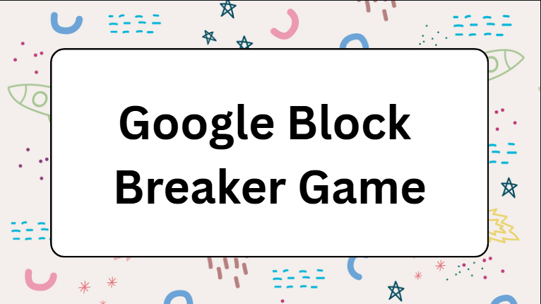 Google Block Breaker Game