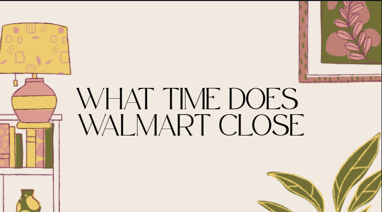 What Time Does Walmart Close