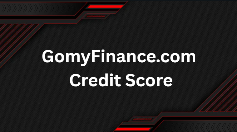 GomyFinance.com Credit Score